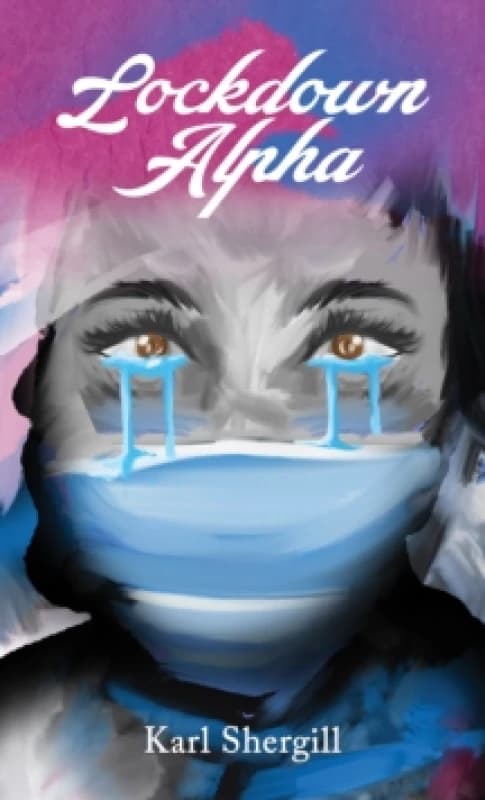 Lockdown Alpha. Paperback. By Karl Shergill Books