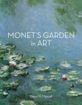 Monets Garden in Art by Debra N. Mancoff Paperback