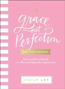Grace, Not Perfection for Young Readers : Believing You're Enough in a World of Impossible Expectations