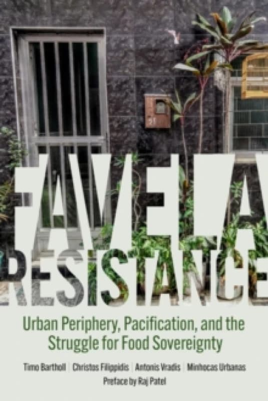 Favela Resistance : Urban Periphery, Pacification, and the Struggle for Food Sovereignty Paperback / softback