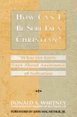 how can i be sure im a christian what the bible says about assurance of sal