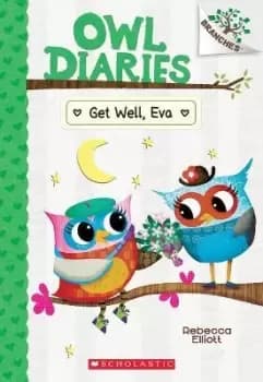 Get Well, Eva: A Branches Book (Owl Diaries #16) by Rebecca Elliott