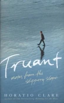 Truant by Horatio Clare Hardback