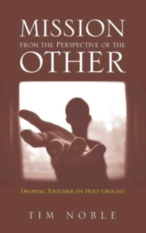 Mission from the Perspective of the Other : Drawing Together on Holy Ground Hardback