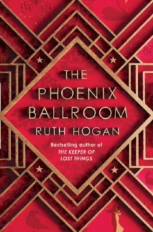 The Phoenix Ballroom : The brand-new emotional and uplifting read from the bestselling author of The Keeper of Lost Things Hardback