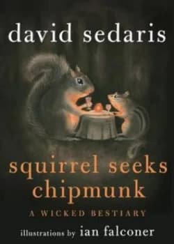 Squirrel Seeks Chipmunk by David Sedaris Hardback