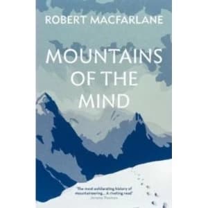 Mountains Of The Mind : A History Of A Fascination