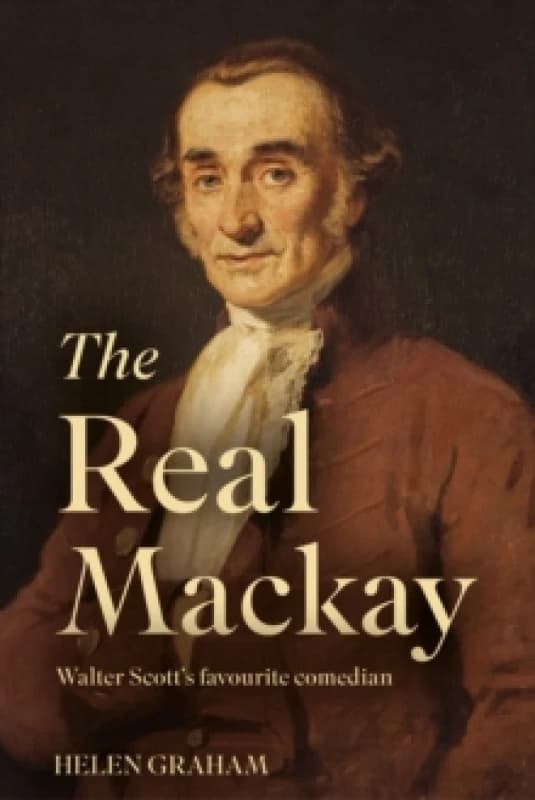 The Real Mackay : Walter Scotts Favourite Comedian Paperback / softback