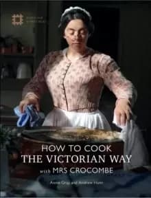 How to Cook the Victorian Way with Mrs Crocombe