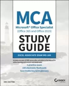 MCA Microsoft Office Specialist (Office 365 and Office 2019) Study Guide : Excel Associate Exam MO-200