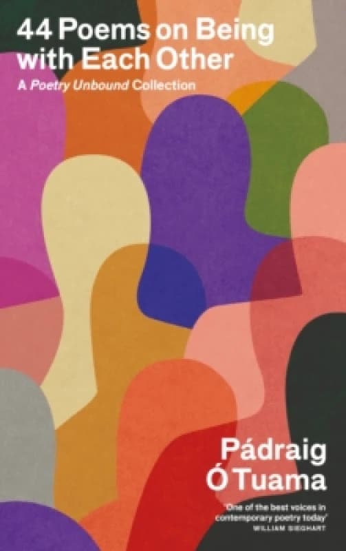 44 Poems on Being with Each Other : A Poetry Unbound Collection Hardback