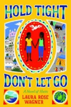 Hold Tight Dont Let Go by Laura Rose Wagner Hardback