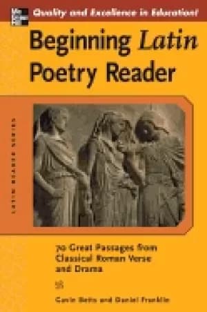 beginning latin poetry reader 70 selections from the great periods of roman