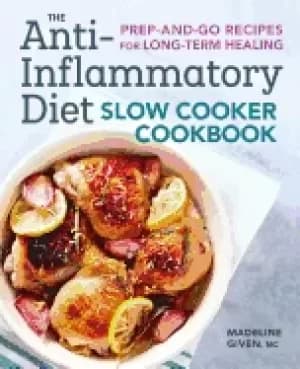 anti inflammatory diet slow cooker cookbook prep and go recipes for long te