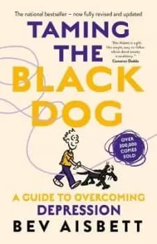 Taming the Black Dog Revised Edition by Bev Aisbett