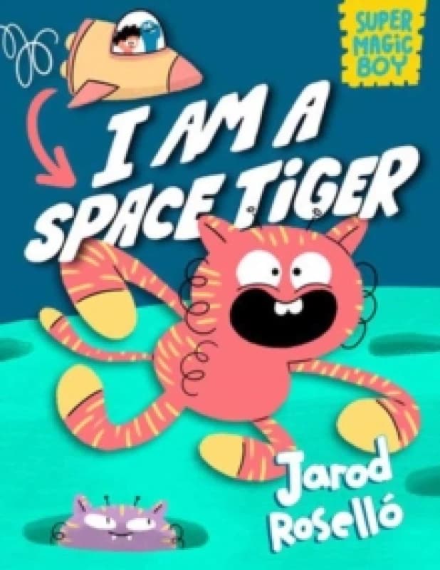 I Am a Space Tiger. Hardback. By Jarod Rosello Books