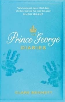 The Secret Diary of Prince George by Clare Bennett Hardback