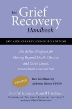 The Grief Recovery Handbook by John W James and Russell Friedman Hardback