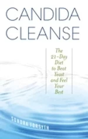 candida cleanse the 21 day diet to beat yeast and feel your best