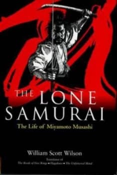 The Lone Samurai by William Scott Wilson Hardback