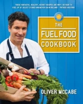 The Fuel Food Cookbook by Oliver Mccabe Hardback