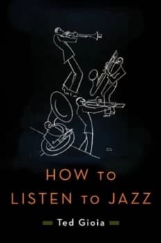 How to Listen to Jazz by Ted Gioia Hardback