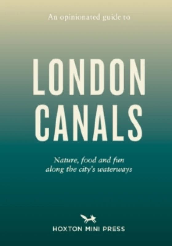 An Opinionated Guide To London Canals Paperback / softback