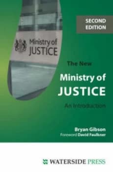 The New Ministry of Justice by Bryan Gibson Book