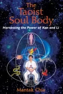 The Taoist Soul Body : Harnessing the Power of Kan and Li