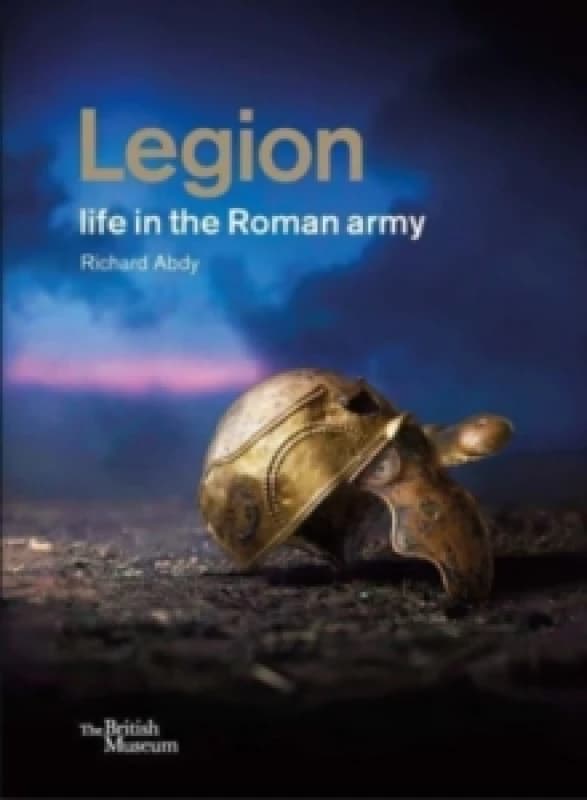 Legion. Hardback. By Richard Anthony Abdy, British Museum Books
