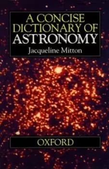 A concise dictionary of astronomy by Jacqueline Mitton