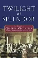 twilight of splendor the court of queen victoria during her diamond jubilee
