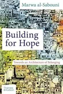 Building for Hope : Towards an Architecture of Belonging