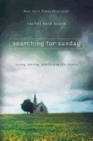 searching for sunday loving leaving and finding the church