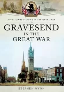 Gravesend in the Great War