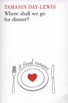 Where Shall We Go for Dinner by Tamasin Day-Lewis Paperback