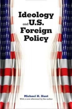 Ideology and U.S. Foreign Policy by Michael H. Hunt Book