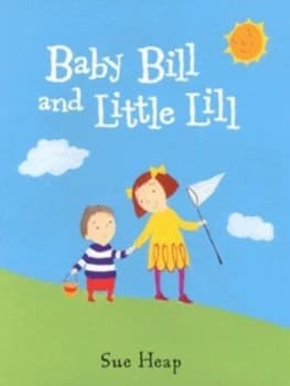 Baby Bill and Little Lill by Sue Heap Hardback