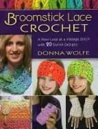 broomstick lace crochet a new look at a vintage stitch with 20 stylish desi