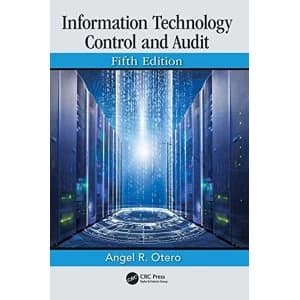 Information Technology Control and Audit, Fifth Edition Hardback 2018