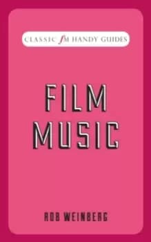 Film Music (Classic FM Handy Guides)