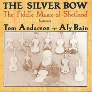 The Silver Bow The Fiddle Music Of Shetland by Tom Anderson/Aly Bain CD Album