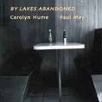Carolyn Hume/Paul May - By Lakes Abandoned CD