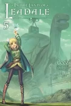 In the Land of Leadale, Vol. 5 (light novel) by Ceez