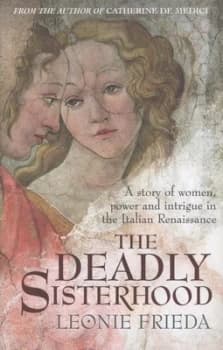 The Deadly Sisterhood by Leonie Frieda Hardback