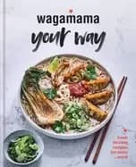 wagamama your way fresh flexible recipes for body mind