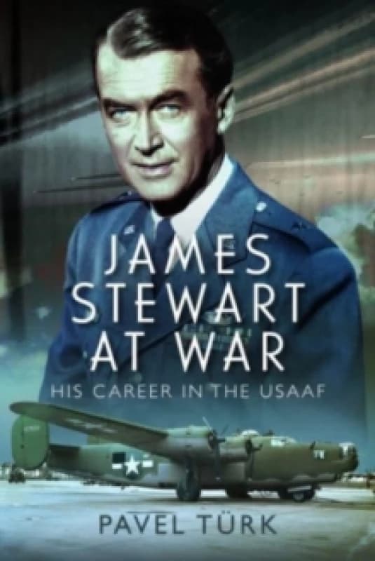 James Stewart at War : His Career in the USAAF Hardback