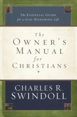 The Owners Manual for Christians by Charles R. Swindoll
