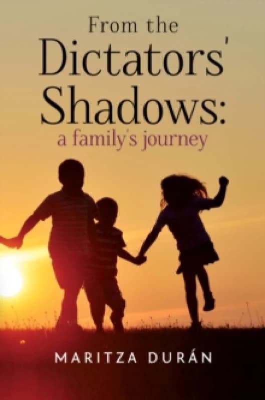 From the Dictators' Shadows: A Family's Journey Paperback / softback