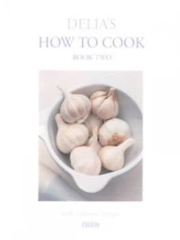 Delias How to Cook. Book 2 by Delia Smith Hardback